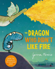 Title: The Dragon Who Didn't Like Fire, Author: Gemma Merino