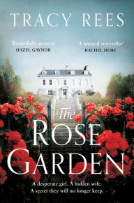 Title: The Rose Garden: A Beautiful Historical Drama Set in Victorian Hampstead, London, Author: Tracy Rees