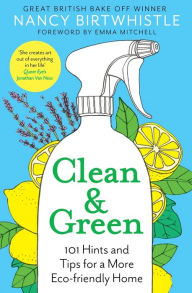 Textbooks download free pdf Clean & Green: 101 Hints and Tips for a More Eco-Friendly Home 9781529049725 by Nancy Birtwhistle, Emma Mitchell