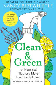 Title: Clean & Green: 101 Hints and Tips for a More Eco-Friendly Home, Author: Nancy Birtwhistle