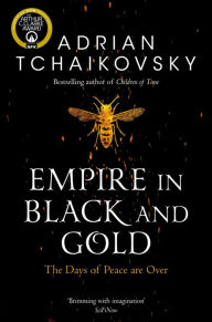 Title: Empire in Black and Gold (Shadows of the Apt Series #1), Author: Adrian Tchaikovsky