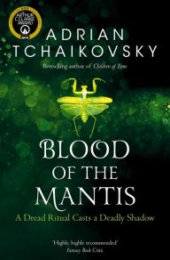 Title: Blood of the Mantis (Shadows of the Apt Series #3), Author: Adrian Tchaikovsky