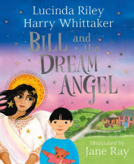 New books free download Bill and the Dream Angel in English  9781529051186 by Lucinda Riley, Harry Whittaker, Jane Ray