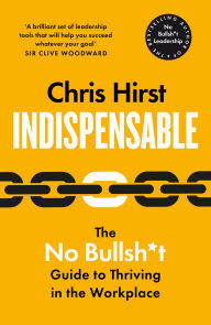 Pdf download ebook Indispensable: The No Bullsh*t Guide to Thriving in the Workplace (English literature)
