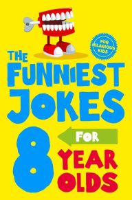 Title: The Funniest Jokes for 8 Year Olds, Author: Glenn Murphy