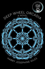Title: Deep Wheel Orcadia, Author: Harry Josephine Giles