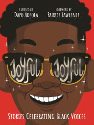 Title: Joyful, Joyful: 20 Stories by BRILLIANT Black Creators from Around the World, Author: Dapo Adeola