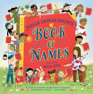 Title: Julia Donaldson's Book of Names: A Magical Rhyming Celebration of Children, Imagination, Stories . . . And Names!, Author: Julia Donaldson