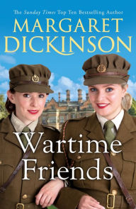 Title: Wartime Friends: A heartwarming historical saga, Author: Margaret Dickinson