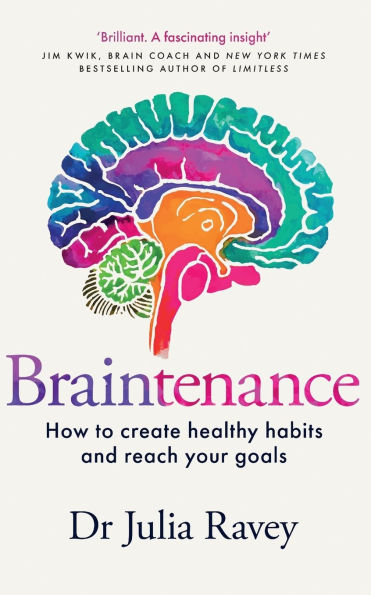 Braintenance: How to Create Healthy Habits and Reach Your Goals