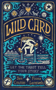 Free downloadable books for phones Wild Card: Let the Tarot Tell Your Story PDF by Jen Cownie, Fiona Lensvelt 9781529082104