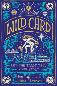 Title: Wild Card: Let the Tarot Tell Your Story, Author: Jen Cownie