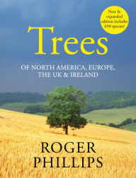 Title: Trees: Of North America, Europe, the UK & Ireland, Author: Roger Phillips