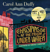 Title: Christmas Eve at The Moon Under Water, Author: Carol Ann Duffy