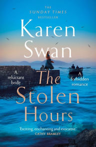 Title: The Stolen Hours: An epic romantic tale of forbidden love, book two of the Wild Isle Series, Author: Karen Swan