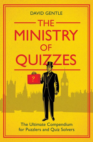 The Ministry of Quizzes: The Ultimate Compendium for Puzzlers and Quiz-solvers