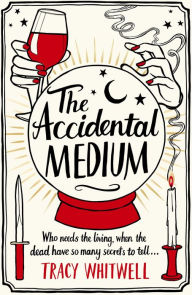Free internet books download The Accidental Medium by Tracy Whitwell 9781529087529 FB2 DJVU