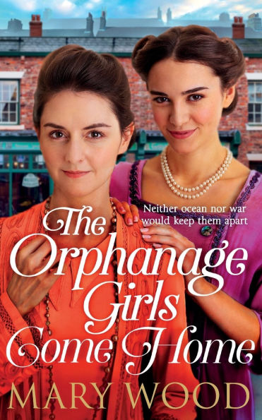 the Orphanage Girls Come Home: heartwarming conclusion to bestselling series .