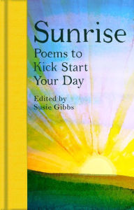 Free pdf file downloads books Sunrise: Poems to Kick-Start Your Day 9781529091335 CHM RTF (English literature)