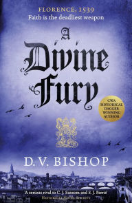 Title: A Divine Fury, Author: D. V. Bishop