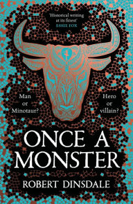 Kindle book downloads cost Once a Monster: A reimagining of the legend of the Minotaur by Robert Dinsdale