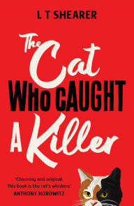 Title: The Cat Who Caught a Killer, Author: L T Shearer