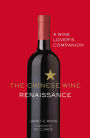 The Chinese Wine Renaissance: A Wine Lover's Companion