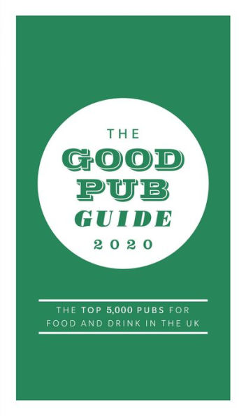the Good Pub Guide 2020: Top 5,000 Pubs for Food and Drink UK