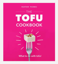 Title: The Tofu Cookbook, Author: Heather Thomas