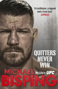 Pdf ebooks finder download Quitters Never Win: My Life in UFC  by MIchael Bisping in English 9781529104448