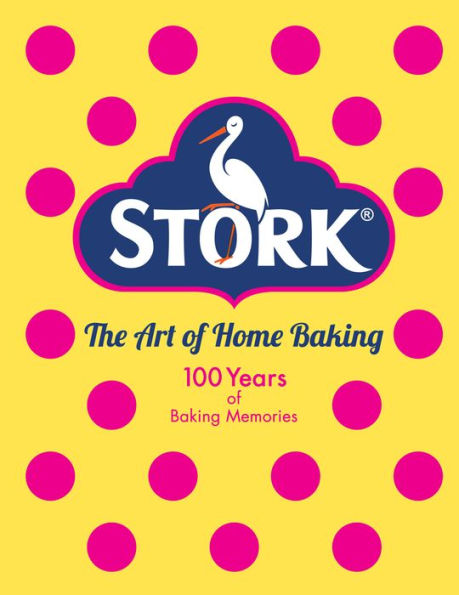 The Stork Book of Baking: 100 Luscious Cakes and Bakes From a Century of Home Baking