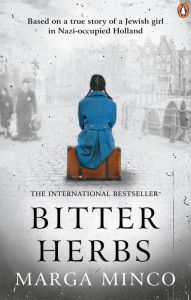 Title: Bitter Herbs: Based on a True Story of a Jewish Girl in Nazi-Occupied Holland, Author: Marga Minco