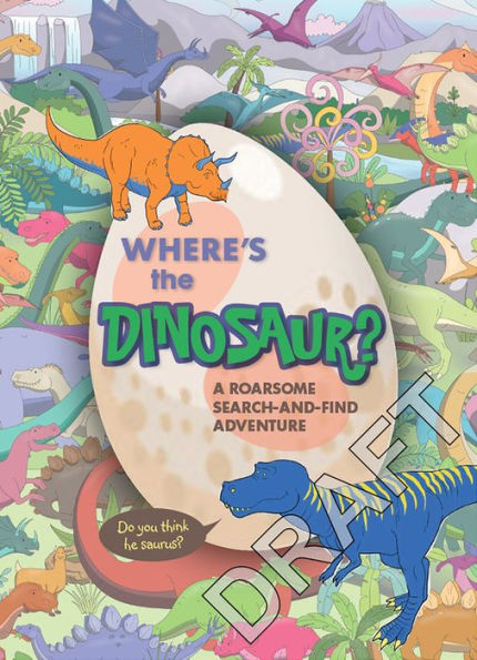 Where's the Dinosaur?: A Roarsome Search-and-Find Adventure