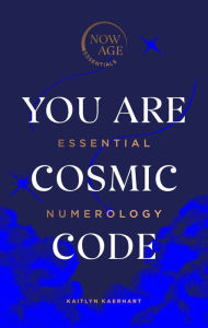 Download textbooks pdf free online You Are Cosmic Code: Essential Numerology (English Edition) by Kaitlyn Kaerhart  9781529107364