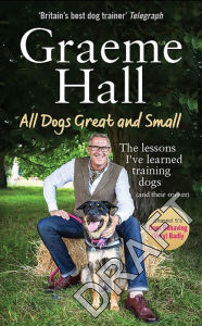 Free download j2ee ebook pdf All Dogs Great and Small: My Life Training Dogs (and Their Owners) by Graeme Hall PDF CHM PDB 9781529107449 (English literature)