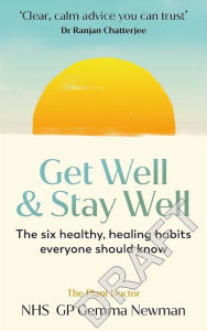 Title: Get Well, Stay Well: The six healing health habits you need to know, Author: Gemma Newman