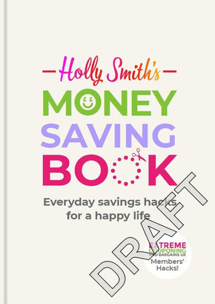 Holly Smith's Money Saving Book: Simple Savings Hacks for a Happy Life