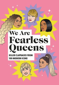 Title: We Are Fearless Queens: Killer Clapbacks from Modern Icons, Author: Random House