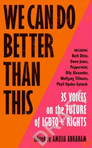 Title: We Can Do Better Than This: 35 Voices on the Future of LGBTQ+ Rights, Author: Beth Ditto