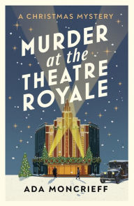 Free online ebooks pdf download Murder at the Theatre Royale (English literature)  9781529115314 by Ada Moncrieff