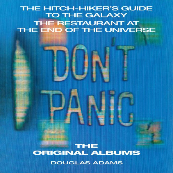 Don't Panic: The Hitch-hiker's Guide to the Galaxy, The Restaurant at the End of the Universe: The Original Albums