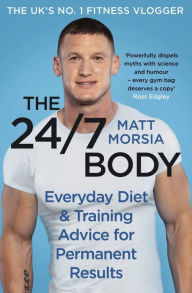 Ipad stuck downloading book The 24/7 Body: Everyday Diet and Training Advice for Long Term Results in English 9781529135237  by Matt Morsia