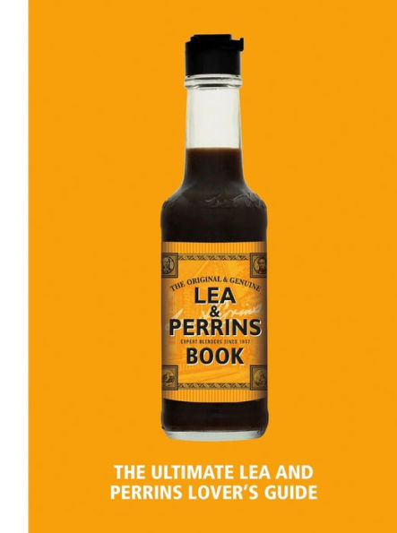 The Lea & Perrins Worcestershire Sauce Book: Ultimate Worcester Lover's Guide