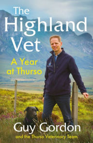Title: The Highland Vet: A Year at Thurso, Author: Guy Gordon