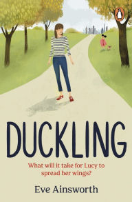 Title: Duckling: A gripping, emotional, life-affirming story you'll want to recommend to a friend, Author: Eve Ainsworth