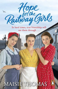 Download ebooks google nook Hope for the Railway Girls: the new book in the feel-good, heartwarming WW2 historical saga series in English 