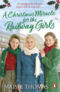 Free book to download for kindle A Christmas Miracle for the Railway Girls: The brand new romantic historical fiction book perfect for Christmas 2022 MOBI 9781529158250 (English Edition) by Maisie Thomas, Maisie Thomas