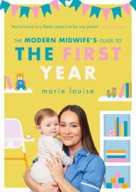 Title: The Modern Midwife's Guide to the First Year, Author: Marie Louise