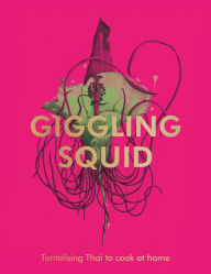 Pdf ebook search free download The Giggling Squid Cookbook: Tantalising Thai Dishes to Enjoy Together (English literature) by Various, Various