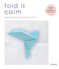 Title: Fold It Calm: Simple origami to quieten your mind, Author: Li Kim Goh